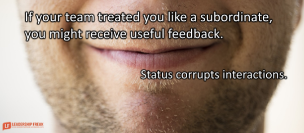 If your team treated you like a subordinate, you might receive useful feedback