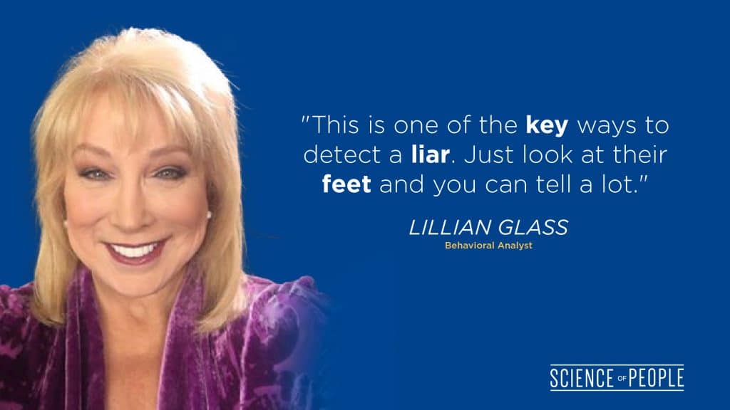 "This is one of the key ways to detect a liar. Just look at their feet and you can tell a lot." - Lillian Glass